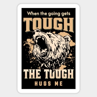 The Tough Hugs Me Humorous Inspirational Quote Phrase Text Magnet